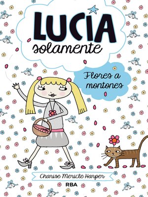 cover image of Lucía solamente 8--Flores a montones